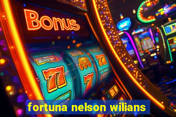 fortuna nelson wilians